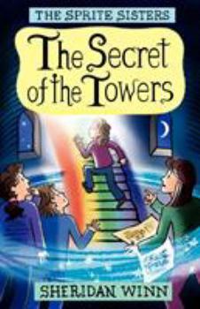 The Secret of the Towers: Bk.3 - Book #3 of the Sprite Sisters