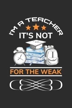 I'm the teacher It's not for the weak: A 101 Page Prayer notebook Guide For Prayer, Praise and Thanks. Made For Men and Women. The Perfect Christian ... College Students, Husband Youth And All Ages.
