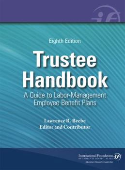 Paperback Trustee Handbook: A Guide to Labor-Management Employee Benefit Plans, Eighth Edition Book