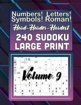 Paperback Hard, Harder Hardest 240 Sudoku Large Print: Numbers! Letters! Symbols! Roman Numerals! [Large Print] Book