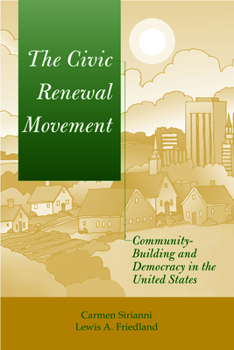 The Civic Renewal Movement (COMMUNITY-BUILDING AND DEMOCRACY IN THE UNITED STATES)