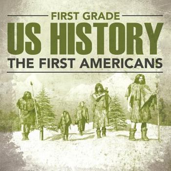 Paperback First Grade Us History: The First Americans Book