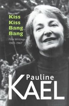 Kiss Kiss Bang Bang: Film Writings 1965-1967 - Book #2 of the Film Writings