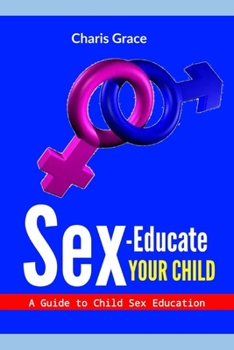 Paperback Sex-Educate Your Child: A Guide to Child sex Education Book