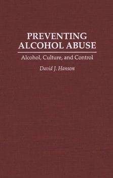 Hardcover Preventing Alcohol Abuse: Alcohol, Culture, and Control Book