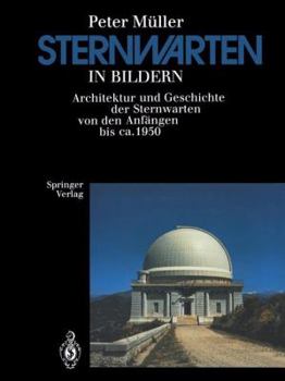 Paperback Sternwarten in Bildern: Architektur Und Geschichte Der Sternwarten Von Den Anfängen Bis Ca. 1950 [German] Book