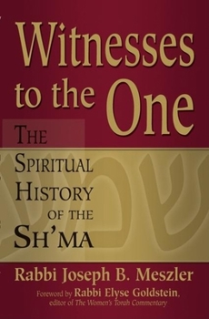 Hardcover Witnesses to the One: The Spiritual History of the Sh'ma Book