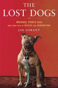 Hardcover The Lost Dogs: Michael Vick's Dogs and Their Tale of Rescue and Redemption Book