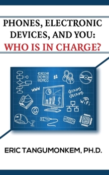 Paperback Phones Electronic Devices and You: Who Is in Charge? Book