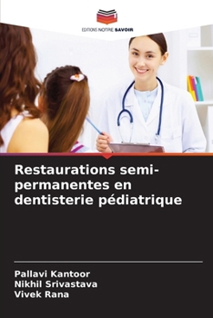 Restaurations semi-permanentes en dentisterie pédiatrique (French Edition)