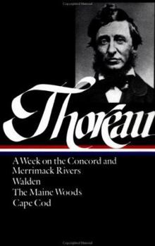 Hardcover Henry David Thoreau: A Week on the Concord and Merrimack Rivers, Walden, the Maine Woods, Cape Cod (Loa #28) Book