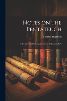 Paperback Notes on the Pentateuch: Selected From the Exegetical Parts of Rosenmuller's Book