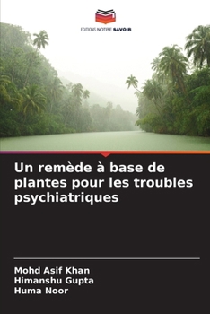 Un remède à base de plantes pour les troubles psychiatriques (French Edition)