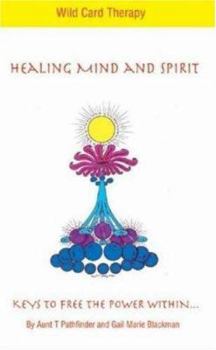 Paperback Healing Mind and Spirit: Introduction to Wild Card Therapy Book