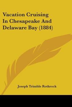 Paperback Vacation Cruising In Chesapeake And Delaware Bay (1884) Book
