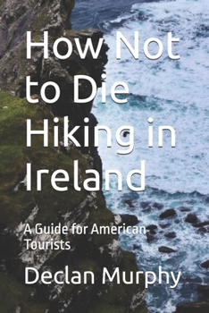 Paperback How Not to Die Hiking in Ireland: A Guide for American Tourists Book