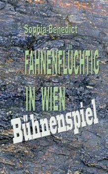 Paperback Fahnenflüchtig in Wien: Bühnenspiel [German] Book