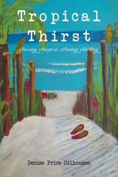 Paperback Tropical Thirst: Chasing Purpose, Finding Destiny Book