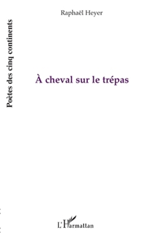 A cheval sur le trépas (Poètes Des Cinq Continents) (French Edition)