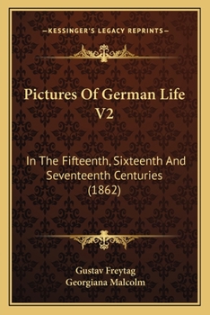 Pictures of German Life in the Xv, Xvi, and Xvii Centuries