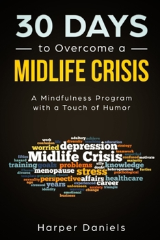 Paperback 30 Days to Overcome a Midlife Crisis: A Mindfulness Program with a Touch of Humor Book