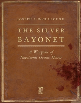 Hardcover The Silver Bayonet: A Wargame of Napoleonic Gothic Horror Book