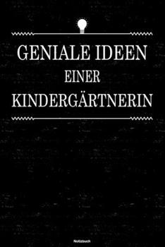 Geniale Ideen einer Kindergärtnerin Notizbuch: Kindergärtnerin Journal DIN A5 liniert 120 Seiten Geschenk (German Edition)