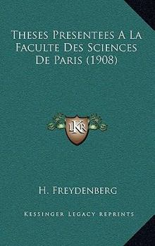 Theses Presentees A La Faculte Des Sciences De Paris (1908)