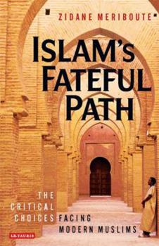 Paperback Islam's Fateful Path: The Critical Choices Facing Modern Muslims Book