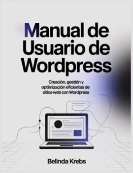Manual de usuario de WordPress: Creación, gestión y optimización eficientes de sitios web con WordPress