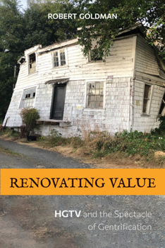Hardcover Renovating Value: HGTV and the Spectacle of Gentrification Book