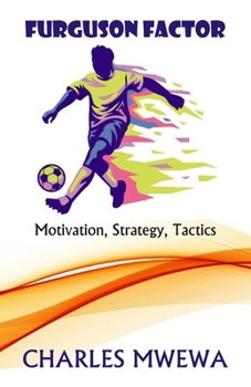 Paperback Furguson Factor: Motivation, Strategy, Tactics Book