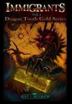 Hardcover Immigrants: Dragon Tooth Gold - Volume 1 Book