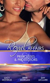 Paperback Princesses & Protectors: Royal Affairs: Princesses & Protectors WITH Forbidden: The Billionaire's Virgin Princess AND Jack and the Princess AND The Forbidden Princess (Mills & Boon Special Releases) Book