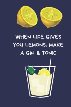 Paperback When Life Gives You Lemons, Make a Gin & Tonic: Secret Santa Gifts For Coworkers Novelty Christmas Gifts for Colleagues Funny Naughty Rude Gag Noteboo Book