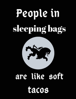 Paperback People in sleeping bags are like soft tacos: Journal for Camping and Writing Down Ideas While Around the Campfire in the Great Outdoors Paperback.100 Book