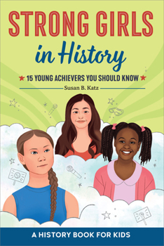 Paperback Strong Girls in History: 15 Young Achievers You Should Know Book