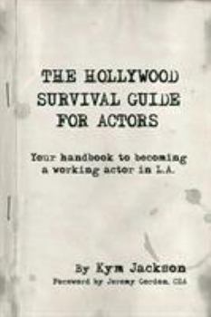 Paperback The Hollywood Survival Guide for Actors: Your Handbook to Becoming a Working Actor in La Book