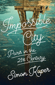 Hardcover Impossible City: Paris in the Twenty-First Century Book