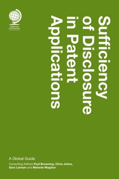 Misc. Sufficiency of Disclosure in Patent Applications: A Global Guide Book