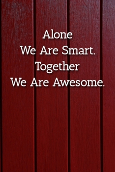 Alone We Are Smart. Together Are Are Awesome. Notebook: Lined Journal, 120 Pages, 6 x 9, Human Resources Gift Journal, Red Fence Matte Finish