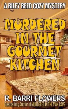 Murdered in the Gourmet Kitchen - Book #2 of the Riley Reed Cozy Mystery