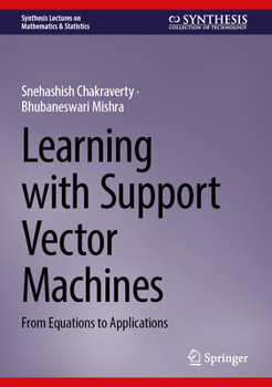 Hardcover Learning with Support Vector Machines: From Equations to Applications Book