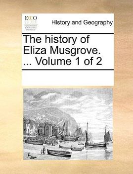 Paperback The History of Eliza Musgrove. ... Volume 1 of 2 Book