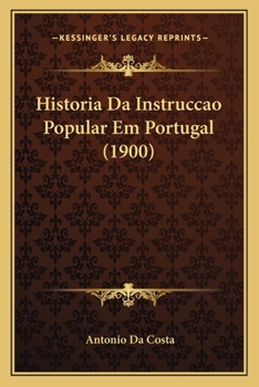 Paperback Historia Da Instruccao Popular Em Portugal (1900) [Portuguese] Book