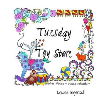 Tuesday Toy Store - Book #2 of the Mouse and Moose Adventure