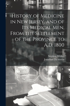 Paperback History of Medicine in New Jersey, and of its Medical men, From the Settlement of the Province to A.D. 1800 Book