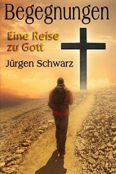 Paperback Begegnungen: Eine Reise zu Gott [German] Book
