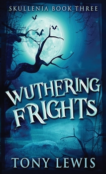 Wuthering Frights - Book #3 of the Skullenia
