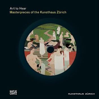 Masterpieces of the Kunsthaus Z�rich: Art to Hear Series